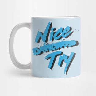 Nice Try Mug